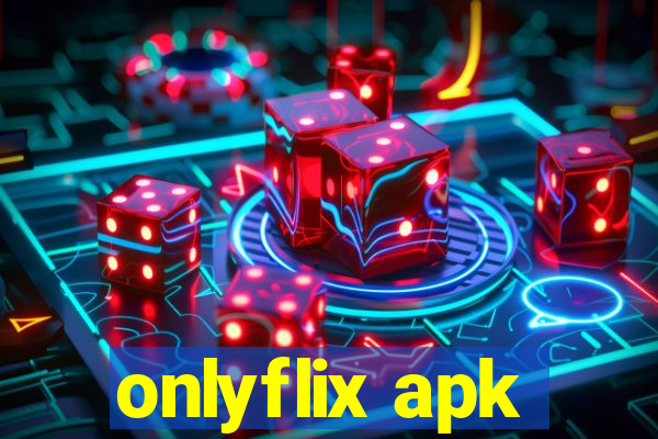 onlyflix apk